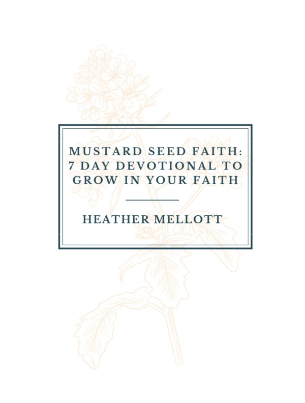 Mustard Seed Faith Heather Mellott Christian Author